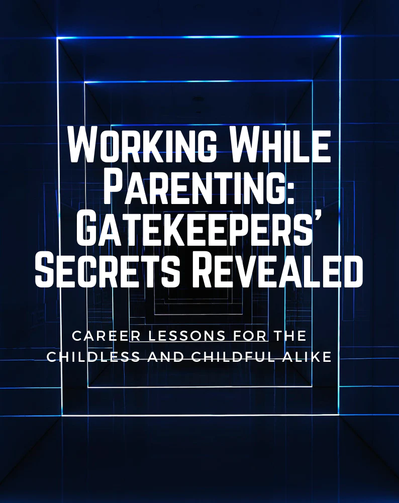 Working While Parenting: Gatekeepers' Secrets Revealed